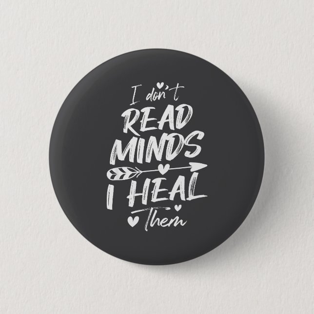 I Don't Read Minds I Heal Them - Psychology Psycho 6 Cm Round Badge (Front)