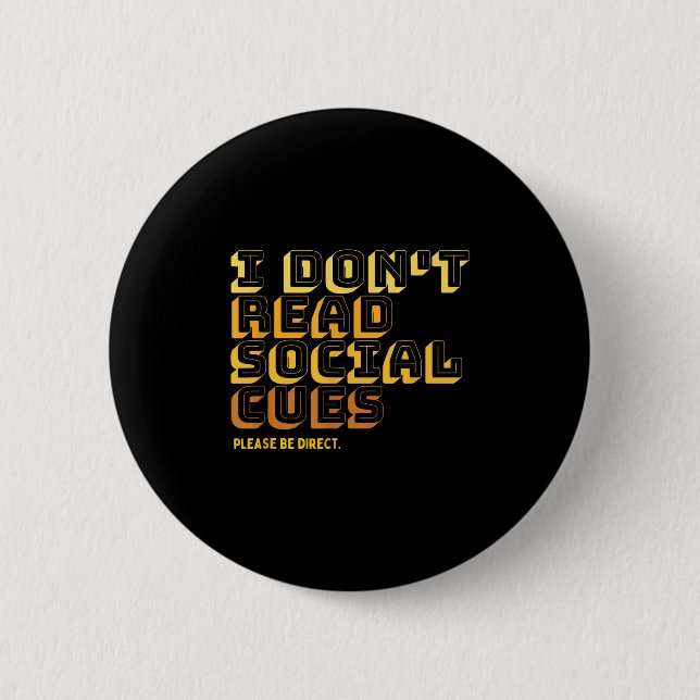 I Don't Read Social Cues Please Be Direct Apparel  6 Cm Round Badge (Front)