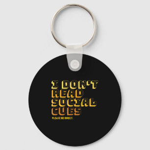 I Don't Read Social Cues Please Be Direct Apparel  Key Ring