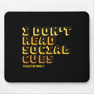 I Don't Read Social Cues Please Be Direct Apparel Mouse Mat