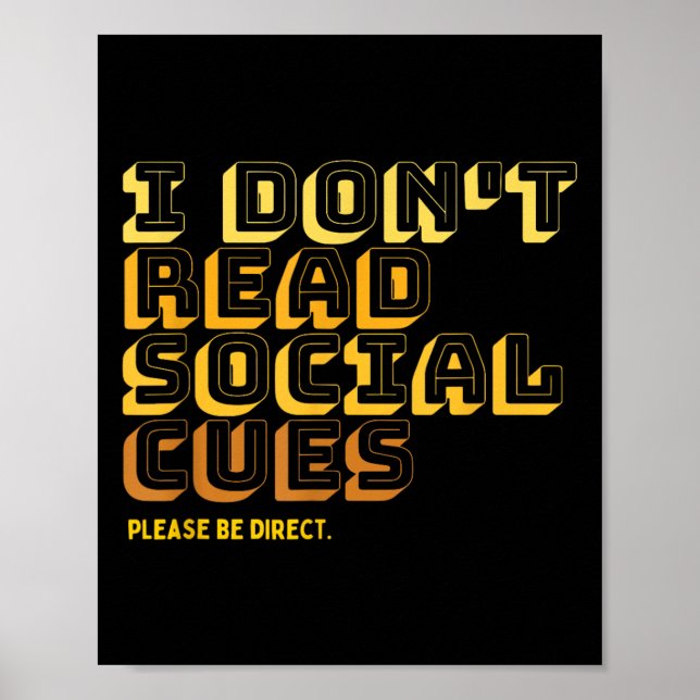 I Don't Read Social Cues Please Be Direct Apparel  Poster (Front)