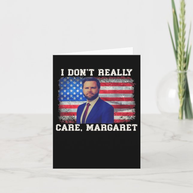 I Dont Really Care Margaret  Card (Front)