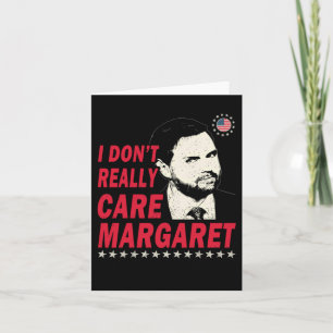 I Dont Really Care Margaret Funny 1 Card