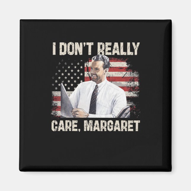 I Dont Really Care Margaret Funny 2025  Magnet (Front)
