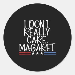 I Dont Really Care Margaret Funny American Classic Round Sticker