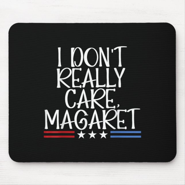 I Dont Really Care Margaret Funny American  Mouse Mat (Front)