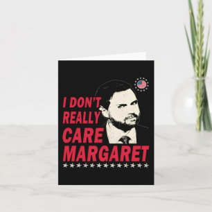 I Don't Really Care Margaret Funny Card