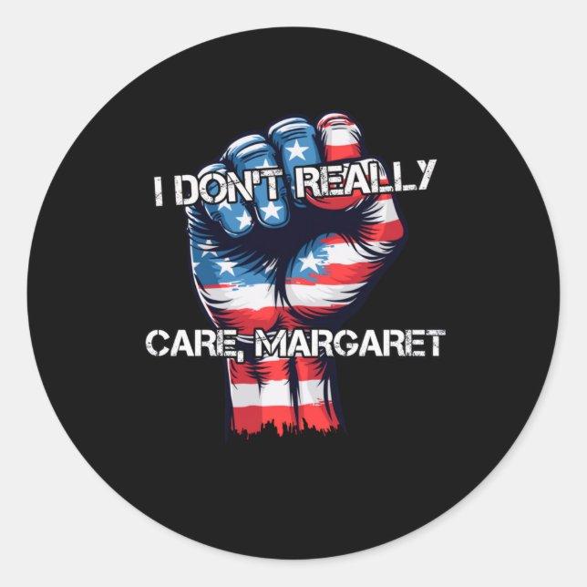 I Dont Really Care Margaret Funny  Classic Round Sticker (Front)