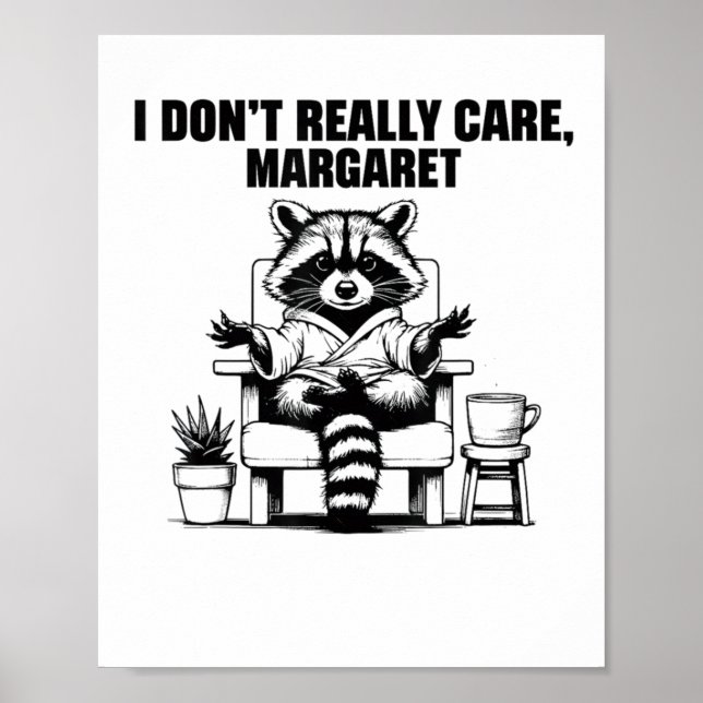 I Dont Really Care Margaret Funny Meme Racoon  Poster (Front)