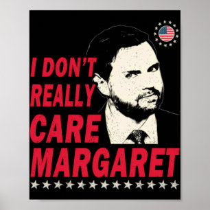 I Don't Really Care Margaret Funny  Poster