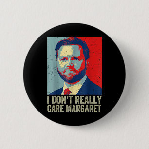 I Dont Really Care Margaret Funny Trump Jd Vance 6 Cm Round Badge