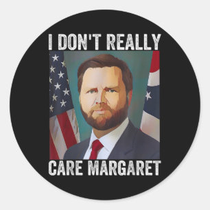 I Dont Really Care Margaret Funny Trump Jd Vance Classic Round Sticker