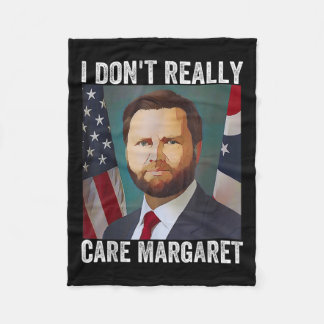 I Dont Really Care Margaret Funny Trump Jd Vance Fleece Blanket