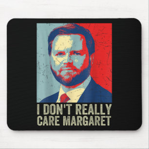I Dont Really Care Margaret Funny Trump Jd Vance Mouse Mat
