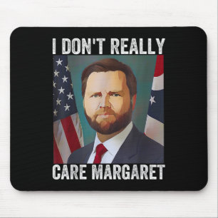 I Dont Really Care Margaret Funny Trump Jd Vance Mouse Mat