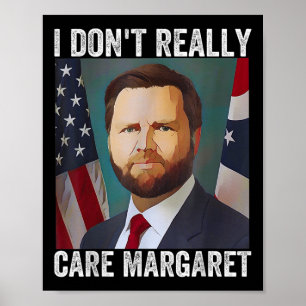 I Dont Really Care Margaret Funny Trump Jd Vance  Poster