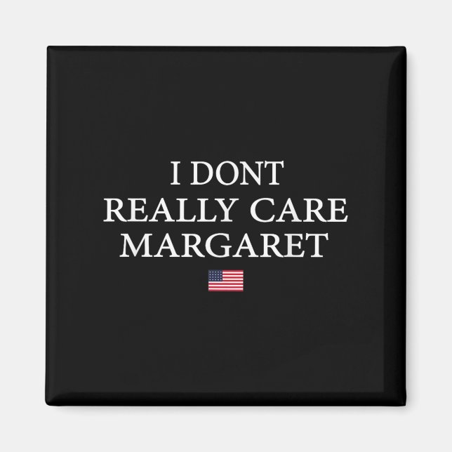 I Dont Really Care Margaret J.d Vance  Magnet (Front)
