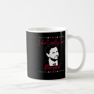I Dont Really Care Margaret Jd Vance 1  Coffee Mug