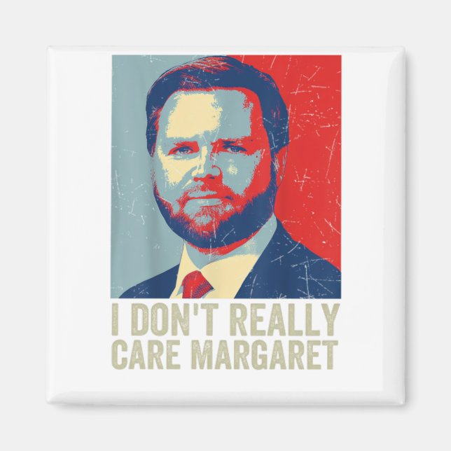 I Dont Really Care Margaret Jd Vance Saying  Magnet (Front)