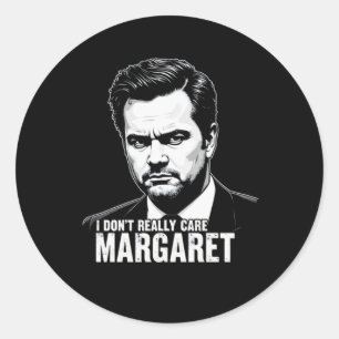 I Dont Really Care Margaret Moments 2025 Classic Round Sticker
