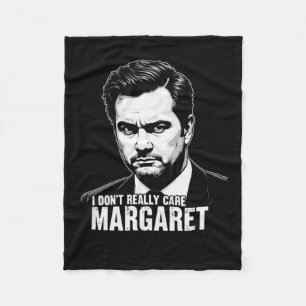 I Dont Really Care Margaret Moments 2025  Fleece Blanket