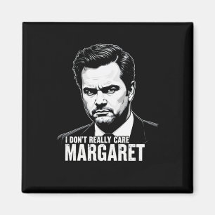 I Dont Really Care Margaret Moments 2025 Magnet