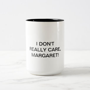 I Don't Really Care, Margaret Two-Tone Coffee Mug