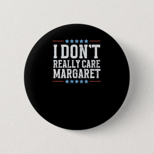 I Don't Really Care Margaret Vice President Vance  6 Cm Round Badge