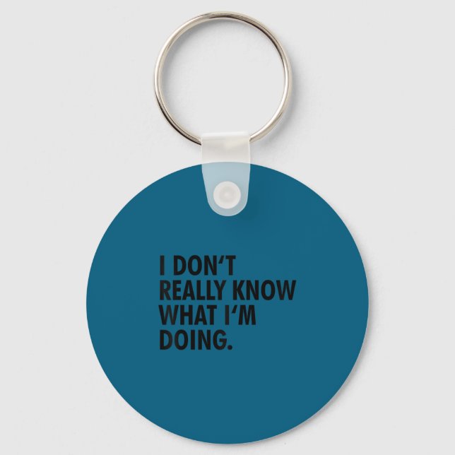 I don't really know what i'm doing funny ._1 key ring (Front)