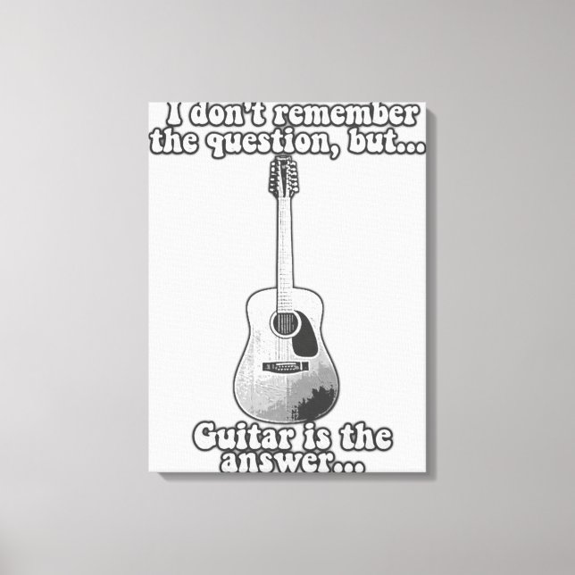 I don't remember the question but guitar is answer canvas print (Front)