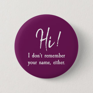 I Don't Remember Your Name, Either 6 Cm Round Badge
