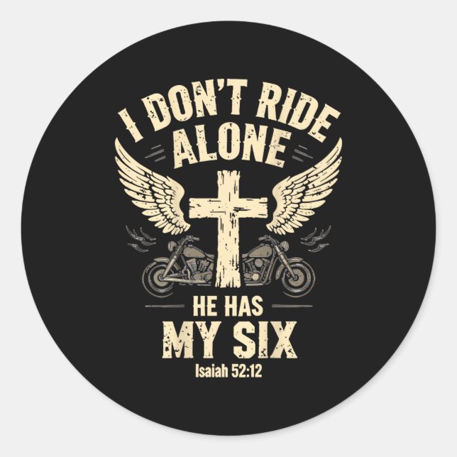I Don't Ride Alone He Has My Six (on Back)  Classic Round Sticker (Front)