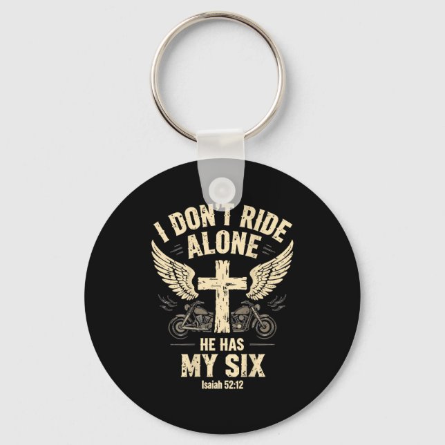 I Don't Ride Alone He Has My Six (on Back)  Key Ring (Front)