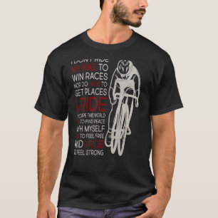I Don't Ride My Bike To Win Races 1 T-Shirt