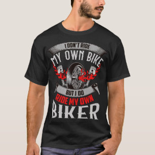 I Don't Ride My Own Bike Biker Chick Wife Red Moto T-Shirt
