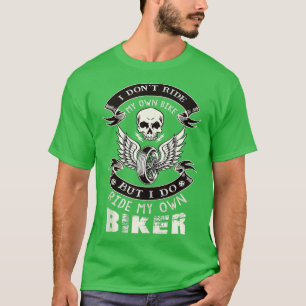 I Dont Ride My Own Bike Chick Wife Motorcycle ank T-Shirt