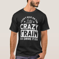 I Don't Ride On The Crazy Train Locomotive