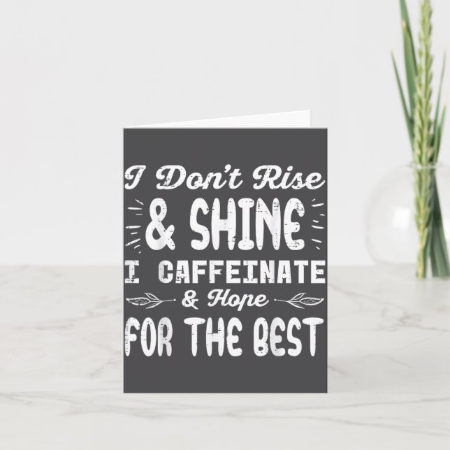 I Dont Rise Shine Caffeinate Funny Saying Coffee M Card (Front)