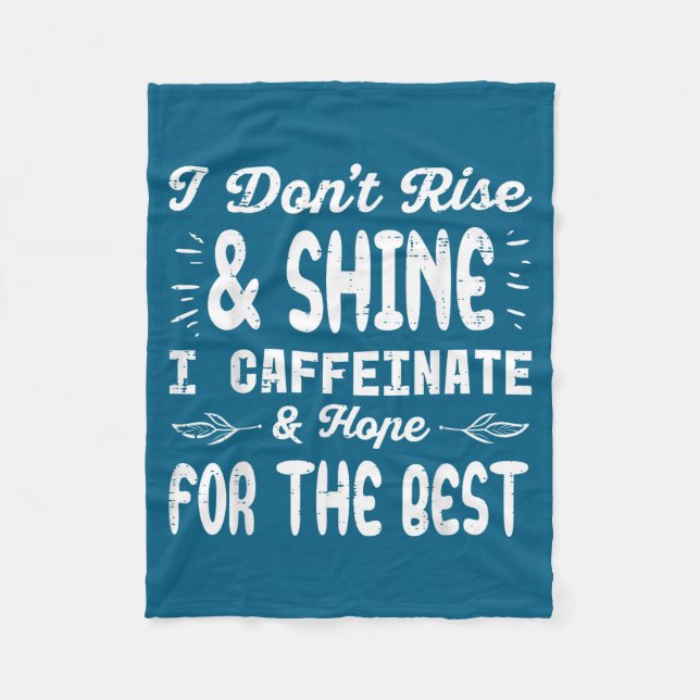 I Dont Rise Shine Caffeinate Funny Saying Coffee M Fleece Blanket (Front)
