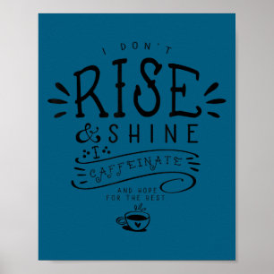 I don't rise shine i caffeinate hope for Design Poster