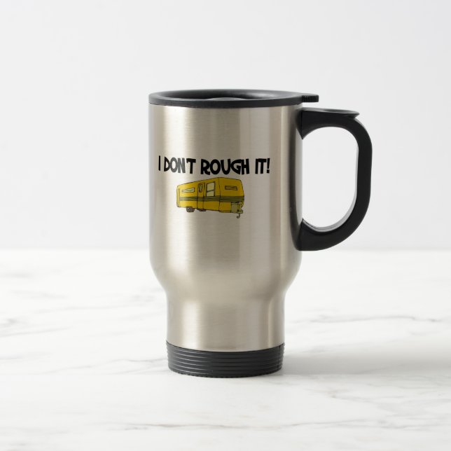 I dont rough it travel mug (Right)
