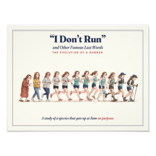 I Don't Run: Evolution of a Woman Runner Funny Photo Print