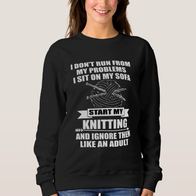 I Dont Run From My Problems I Sit On My Sofa Start Sweatshirt (Front)