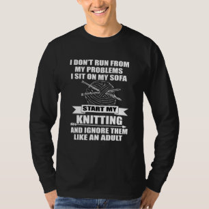 I Dont Run From My Problems I Sit On My Sofa Start T-Shirt