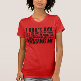 I Don't Run Funny Running T-Shirt