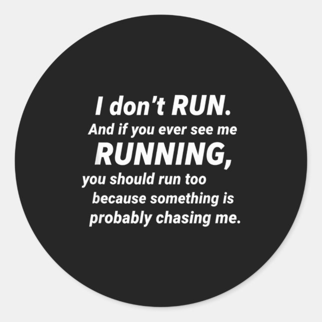 I Don't Run Funny Sarcastic Running Joke Gift  Classic Round Sticker (Front)