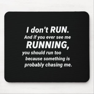 I Don't Run Funny Sarcastic Running Joke Gift Mouse Mat