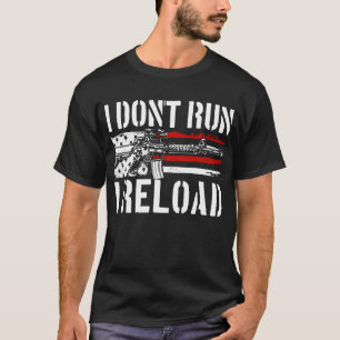 I Don't Run I Reload 2nd Amendment Gun Rights T-Shirt