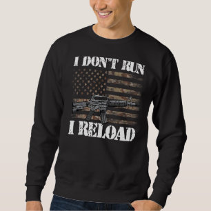 I Don't Run I Reload American Flag Patriotic Man W Sweatshirt