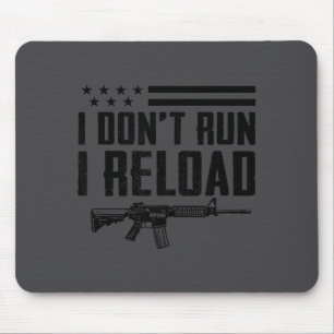 I Don't Run I Reload - Ar15 2nd Amendment Funny Gu Mouse Mat